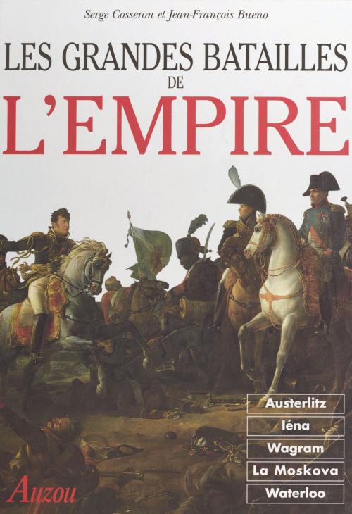 Cover of the book Les Grandes Batailles de l'Empire by Serge Cosseron, Jean-François Bueno, FeniXX réédition numérique