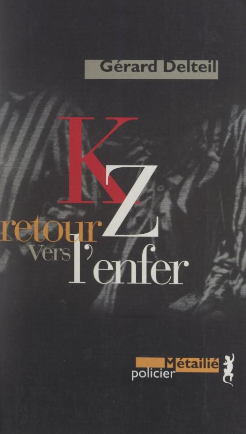 Cover of the book KZ, retour vers l'enfer by Gérard Delteil, FeniXX réédition numérique