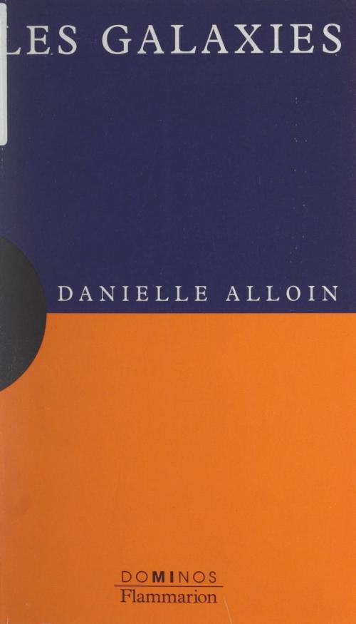 Cover of the book Les galaxies by Danielle Alloin, Sophie Senart, Flammarion (réédition numérique FeniXX)