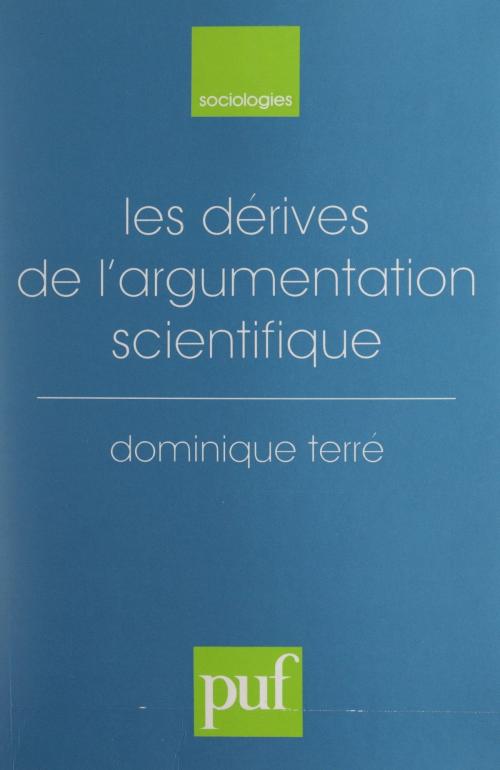Cover of the book Les dérives de l'argumentation scientifique by Dominique Terré, Raymond Boudon, (Presses universitaires de France) réédition numérique FeniXX