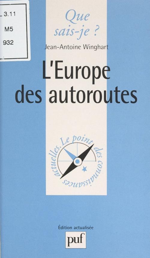 Cover of the book L'Europe des autoroutes by Jean-Antoine Winghart, Paul Angoulvent, Anne-Laure Angoulvent-Michel, (Presses universitaires de France) réédition numérique FeniXX