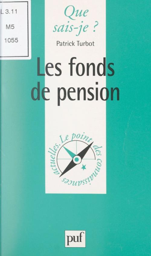 Cover of the book Les fonds de pension by Patrick Turbot, Paul Angoulvent, Anne-Laure Angoulvent-Michel, (Presses universitaires de France) réédition numérique FeniXX