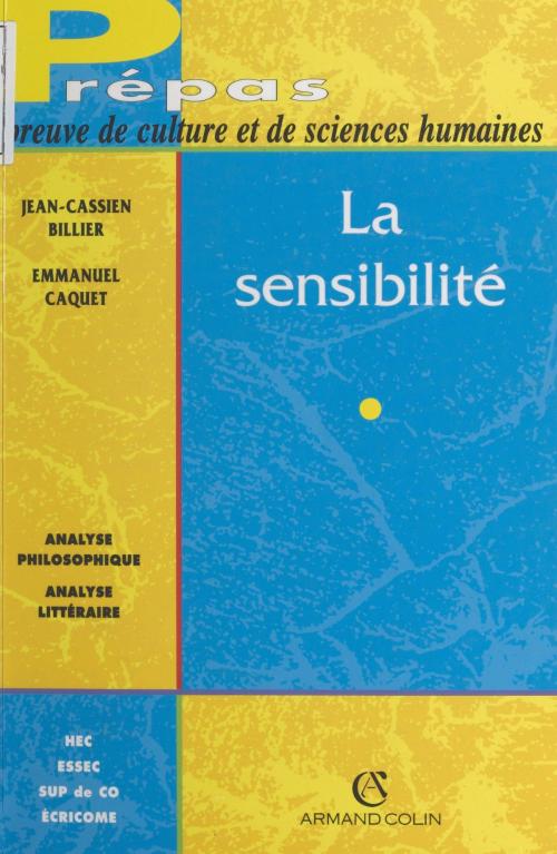 Cover of the book La sensibilité by Jean-Cassien Billier, Emmanuel Caquet, (Armand Colin) réédition numérique FeniXX