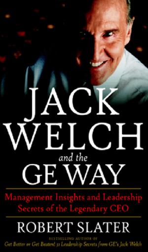 Cover of the book Jack Welch & The G.E. Way : Management Insights and Leadership Secrets of the Legendary CEO by K. Von Novack