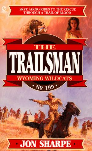 Cover of the book Trailsman 199: Wyoming Wildcats by Bob Spitz