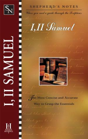 Cover of the book Shepherd's Notes: I & II Samuel by Willie Aames, Maylo Upton, Carolyn Stanford Goss