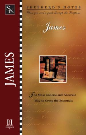 Cover of the book Shepherd's Notes: James by Stephen Kendrick, Alex Kendrick, Randy Alcorn