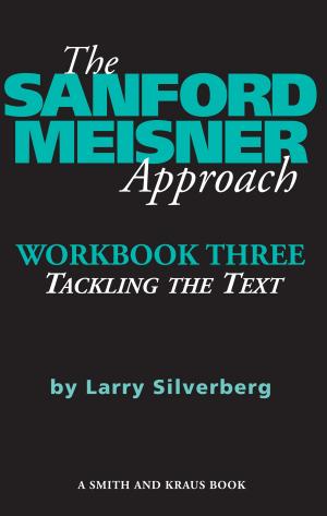 Cover of the book The Sanford Meisner Approach: Workbook Three, Tackling the Text by Marco Ramirez