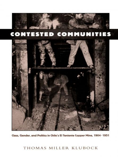 Cover of the book Contested Communities by Thomas Miller Klubock, Duke University Press