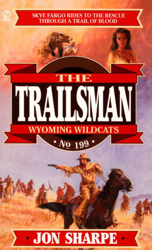 Cover of the book Trailsman 199: Wyoming Wildcats by Jon Sharpe, Penguin Publishing Group