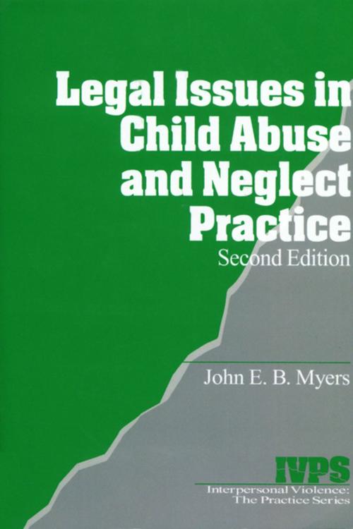 Cover of the book Legal Issues in Child Abuse and Neglect Practice by Dr. John E. B. Myers, SAGE Publications