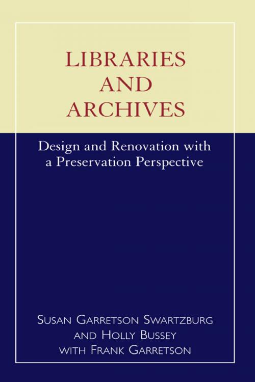 Cover of the book Libraries and Archives by Susan Garretson Swartzburg, Holly Bussey, Frank Garretson, Scarecrow Press