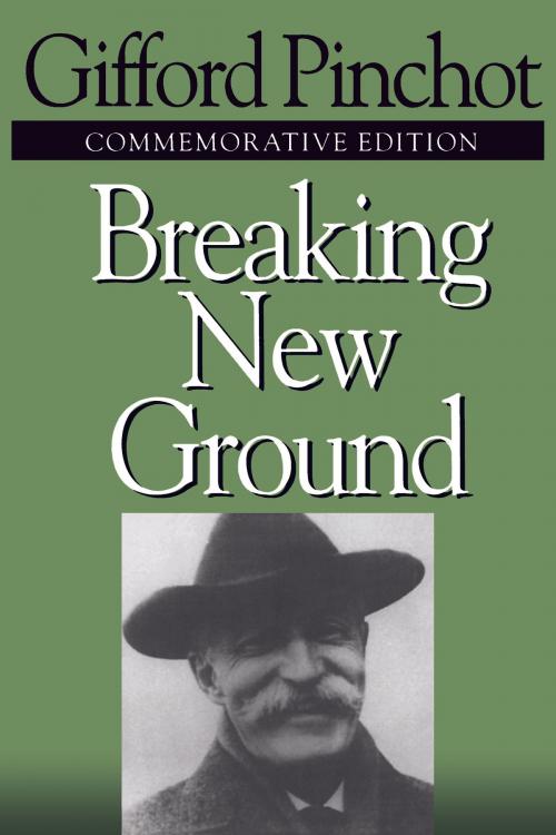 Cover of the book Breaking New Ground by Gifford Pinchot, Island Press