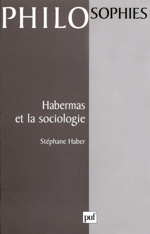 Cover of the book Habermas et la sociologie by Stéphane Haber, Presses Universitaires de France