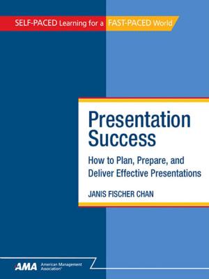 Book cover of Presentation Success: How to Plan, Prepare, and Deliver Effective Presentations - EBook Edition