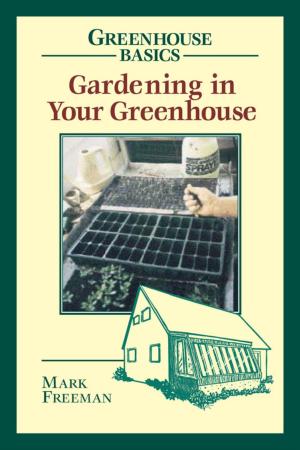 Cover of the book Gardening in Your Greenhouse by Heather Skowood