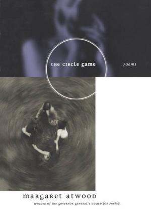 Cover of The Circle Game by Margaret Atwood, House of Anansi Press Inc