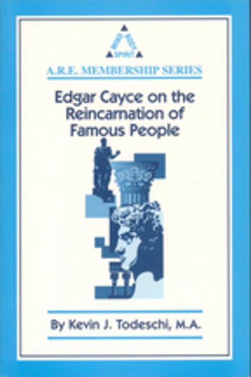 Cover of the book Edgar Cayce on the Reincarnation of Famous People by Kevin J. Todeschi, A.R.E. Press