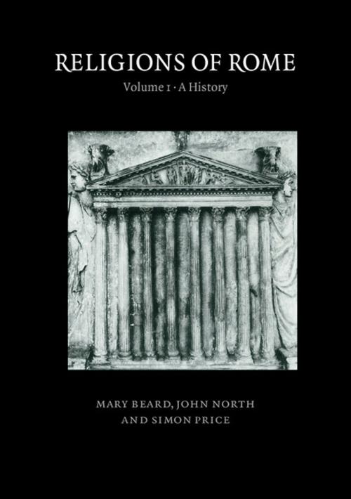 Cover of the book Religions of Rome: Volume 1, A History by Mary Beard, John North, Simon Price, Cambridge University Press