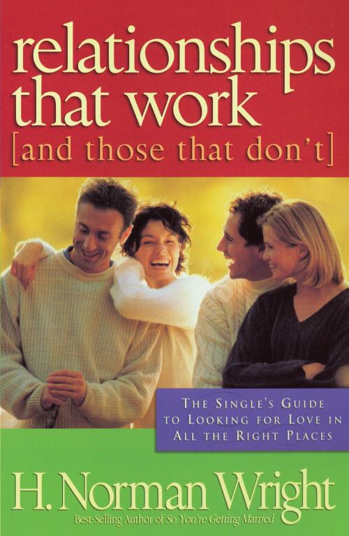 Cover of the book Relationships That Work (and Those That Don't) by H. Norman DMin Wright, Baker Publishing Group