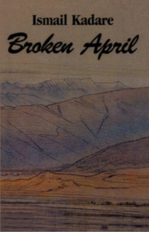 Cover of the book Broken April by Ismail Kadare, New Amsterdam Books