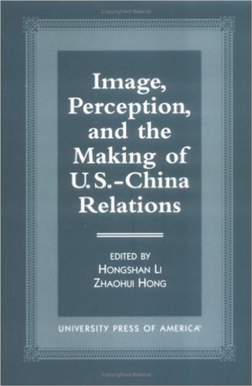 Cover of the book Image, Perception, and the Making of U.S.-China Relations by Hongshan Li, UPA