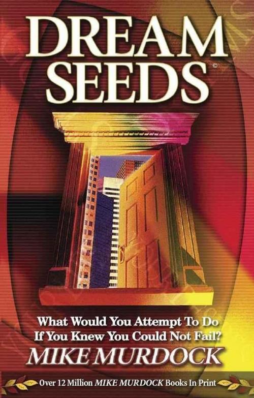Cover of the book Dream Seeds by Mike Murdock, Wisdom International, Inc.