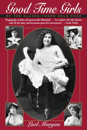 bigCover of the book Good Time Girls of the Alaska-Yukon Gold Rush by 