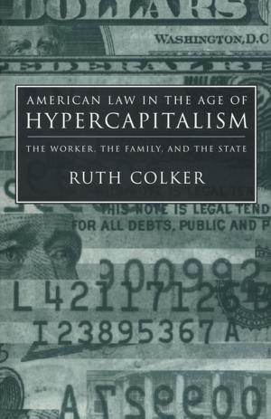 Cover of the book American Law in the Age of Hypercapitalism by Zillah Eisenstein