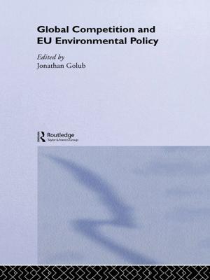 Cover of the book Global Competition and EU Environmental Policy by 