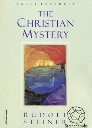 Cover of the book The Christian Mystery: Early Lectures by Rudolf Steiner