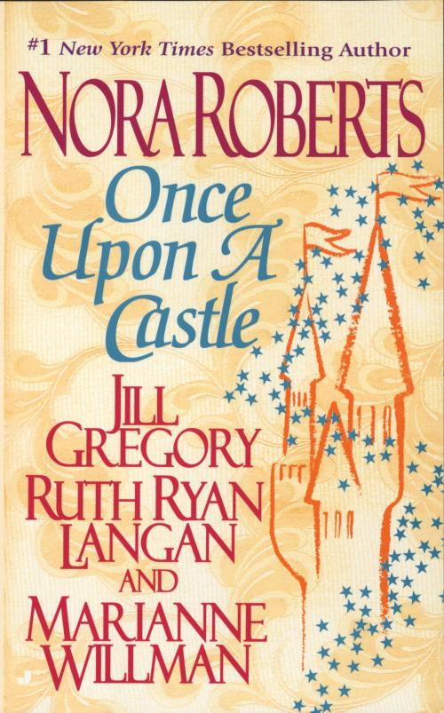 Cover of the book Once Upon a Castle by Nora Roberts, Jill Gregory, Ruth Ryan Langan, Marianne Willman, Penguin Publishing Group