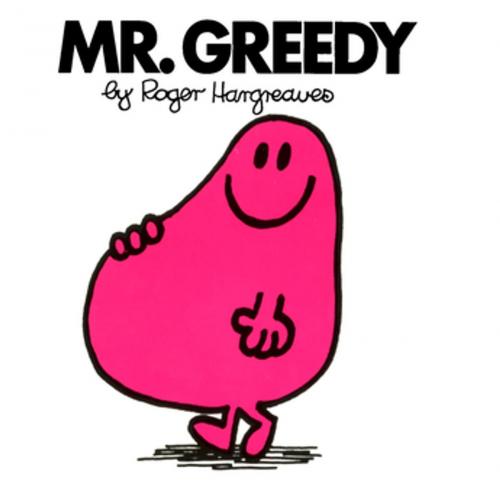 Cover of the book Mr. Greedy by Roger Hargreaves, Penguin Young Readers Group