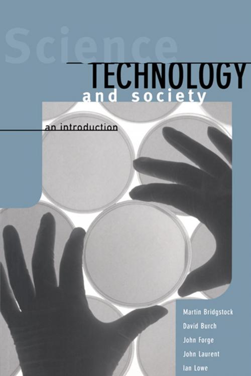Cover of the book Science, Technology and Society by Martin Bridgstock, David Burch, John Forge, John Laurent, Ian Lowe, Cambridge University Press