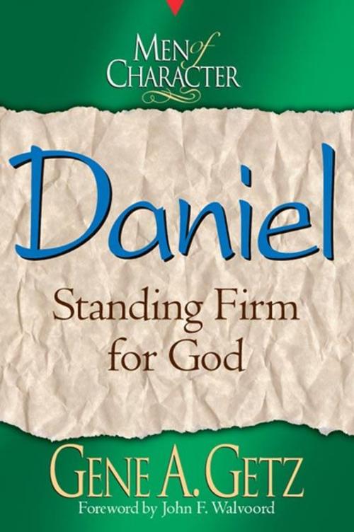 Cover of the book Men of Character: Daniel by Dr. Gene A. Getz, B&H Publishing Group