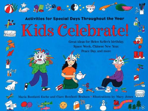 Cover of the book Kids Celebrate! by Maria Bonfanti Esche, Clare Bonfanti Braham, Chicago Review Press
