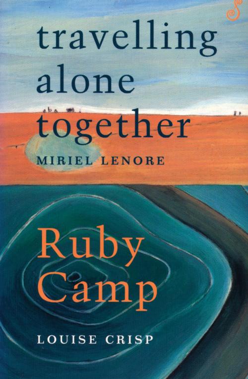 Cover of the book Travelling Alone Together /Ruby Camp by Miriel Lenore, Louise Crisp, Spinifex Press