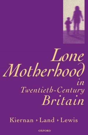 Book cover of Lone Motherhood in Twentieth-Century Britain