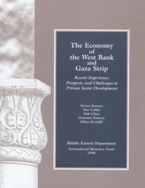 Cover of the book The Economy of West Bank and Gaza: Recent Experience, Prospects, and Challenges to Private Sector Development by S. M. Ali  Abbas, Bernardin  Mr. Akitoby, Jochen R. Mr. Andritzky, Helge  Mr. Berger, Takuji  Mr. Komatsuzaki, Justin  Tyson