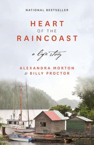 Cover of the book Heart of the Raincoast: A Life Story by Glen A. Mofford
