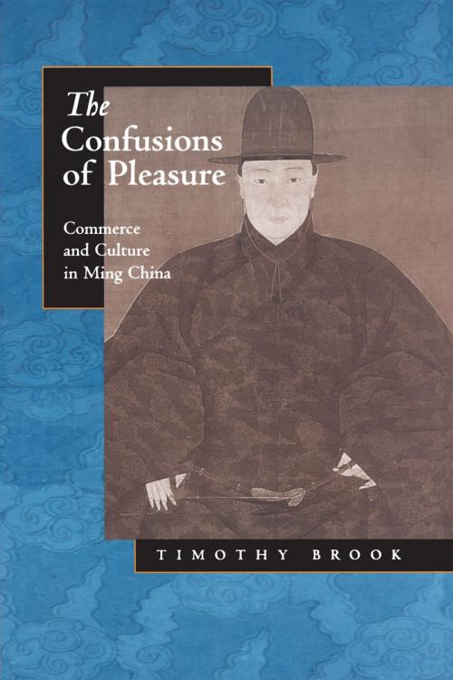 Cover of the book The Confusions of Pleasure by Timothy Brook, University of California Press
