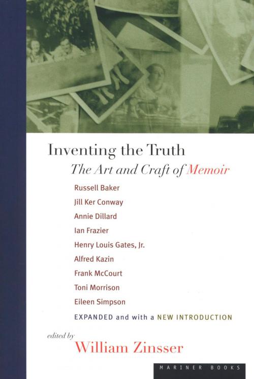 Cover of the book Inventing the Truth by Russell Baker, Jill Ker Conway, Frank McCourt, Eileen Simpson, Henry Louis Gates Jr, Alfred Kazin, Annie Dillard, Ian Frazier, Toni Morrison, Houghton Mifflin Harcourt
