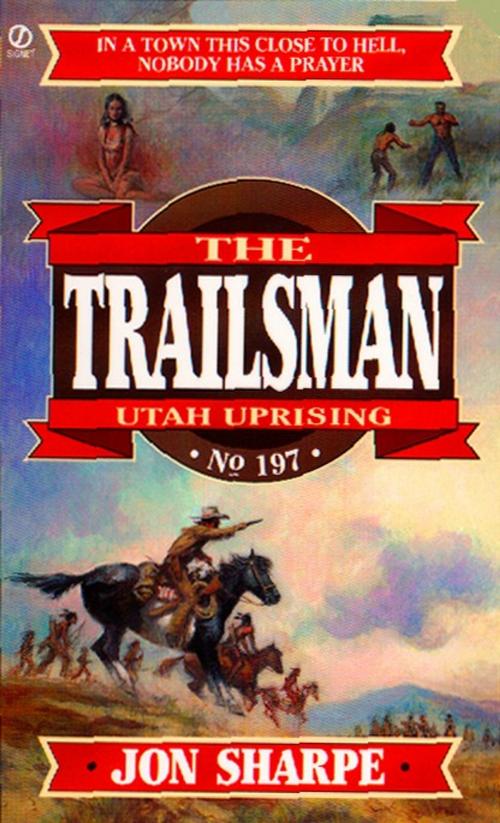 Cover of the book Trailsman 197: Utah Uprising by Jon Sharpe, Penguin Publishing Group