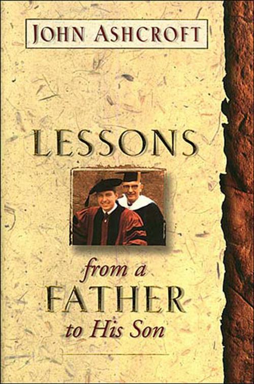 Cover of the book Lessons From a Father to His Son by John Ashcroft, Thomas Nelson