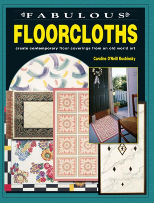 Cover of the book Fabulous Floorcloths by Caroline O'Neill Kuchinsky, F+W Media
