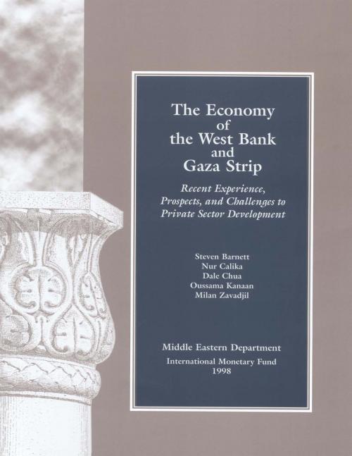 Cover of the book The Economy of West Bank and Gaza: Recent Experience, Prospects, and Challenges to Private Sector Development by Steven Mr. Barnett, Dale Chua, Nur Ms. Calika, Oussama Mr. Kanaan, Milan Zavadjil, INTERNATIONAL MONETARY FUND