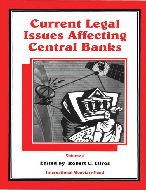Cover of the book Current Legal Issues Affecting Central Banks, Volume V by Robert Mr. Effros, INTERNATIONAL MONETARY FUND