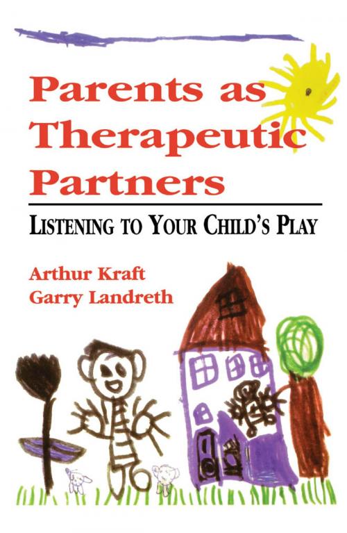 Cover of the book Parents as Therapeutic Partners by Arthur Kraft, Garry L. Landreth, Jason Aronson, Inc.