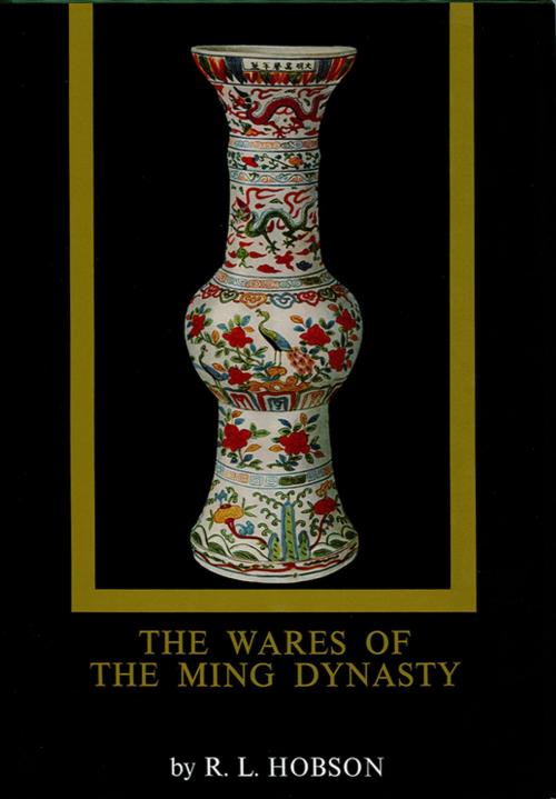 Cover of the book The Wares of the Ming Dynasty by R. L. Hobson, Tuttle Publishing