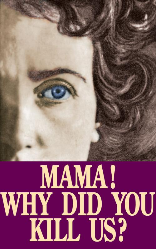 Cover of the book Mama! Why Did You Kill Us? by Domenico Mondrone, TAN Books